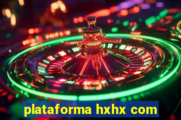 plataforma hxhx com